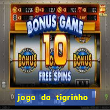 jogo do tigrinho ganha dinheiro de verdade